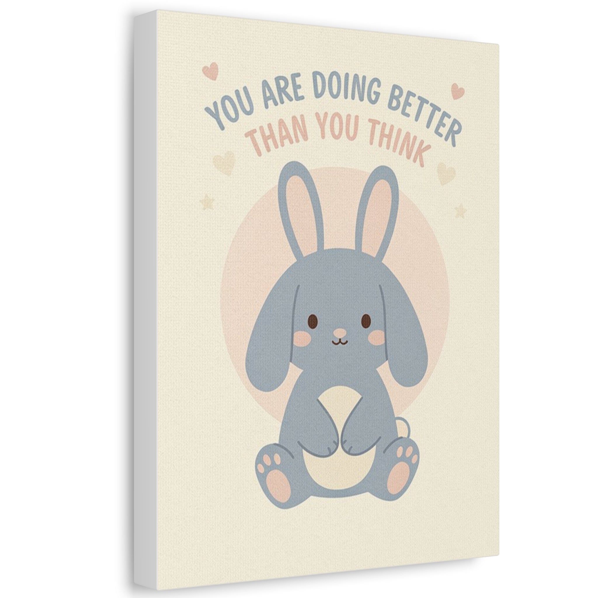 YOU ARE DOING BETTER THAN YOU THINK Canvas