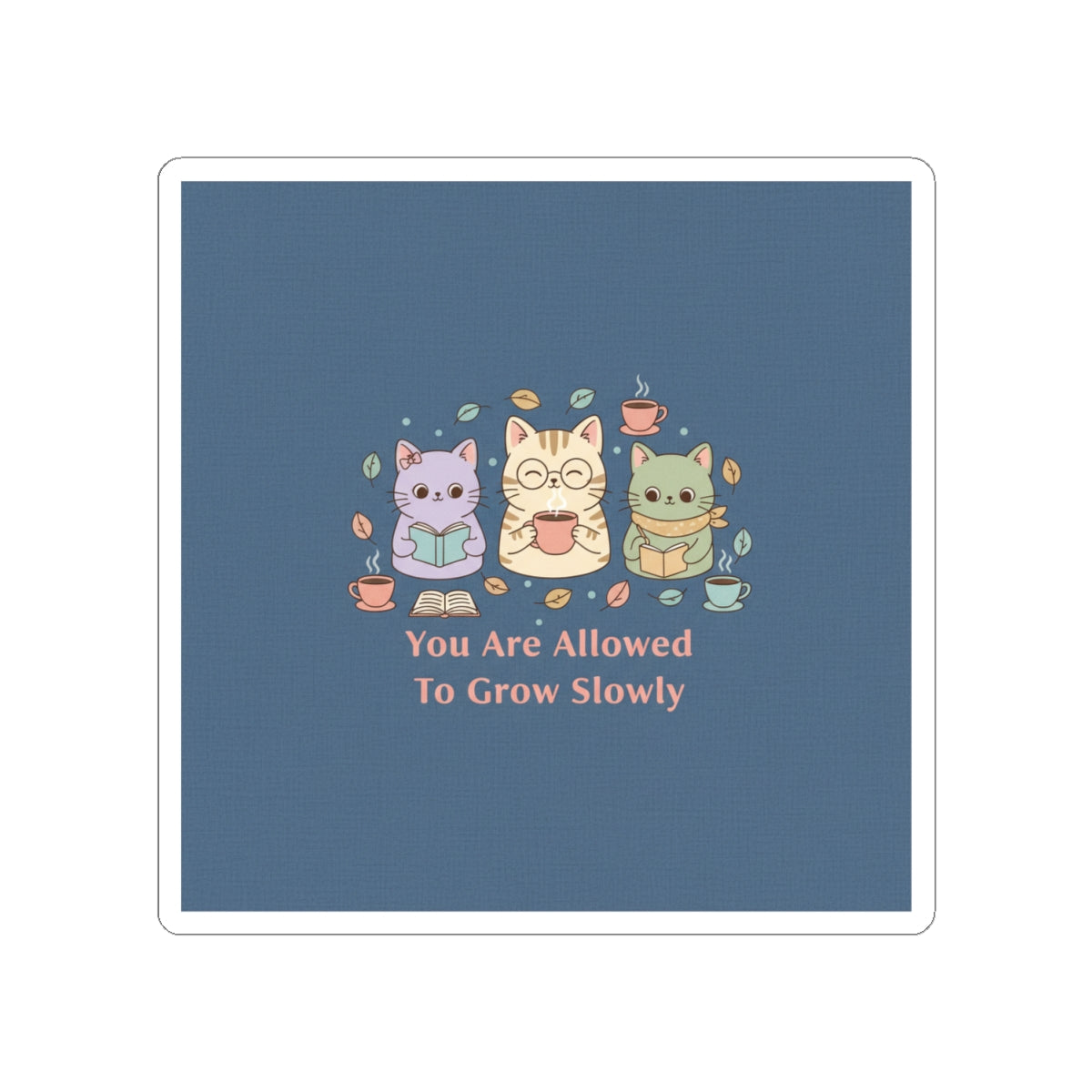 Cats With Glasses Kiss-Cut Sticker – You Are Allowed to Grow Slowly