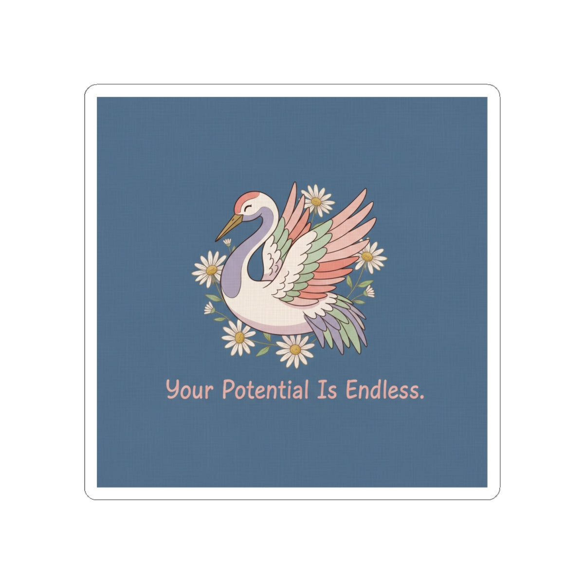 Crane Kiss-Cut Sticker – Your Potential is Endless