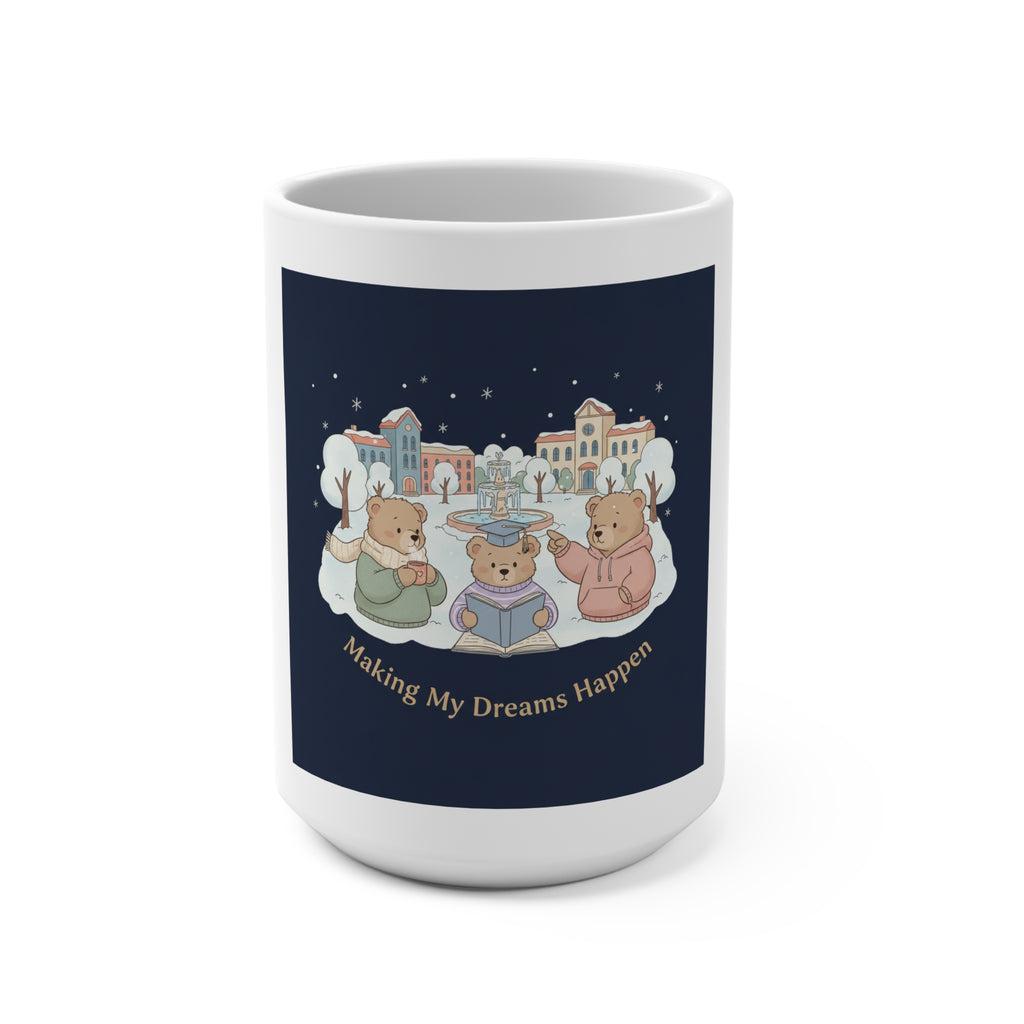 Making My Dreams Happen Bear Mug 15oz