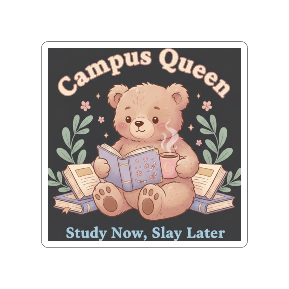 Bear Die-Cut Sticker – Campus Queen Study Now Slay Later