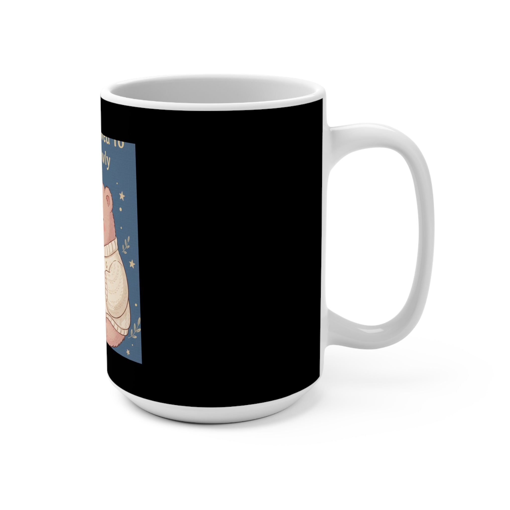 Bear Mug 15oz – You Are Allowed to Grow Slowly