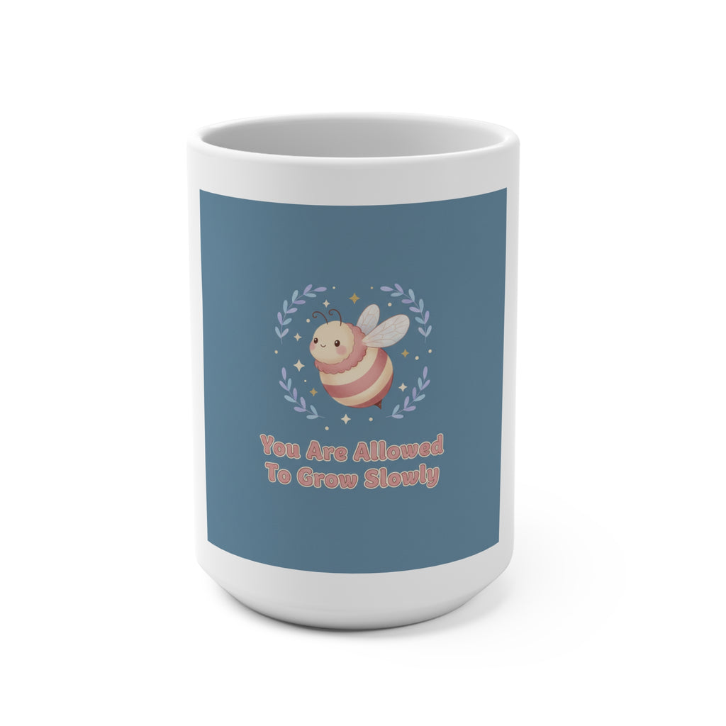Honeybees Mug 15oz – You Are Allowed to Grow Slowly