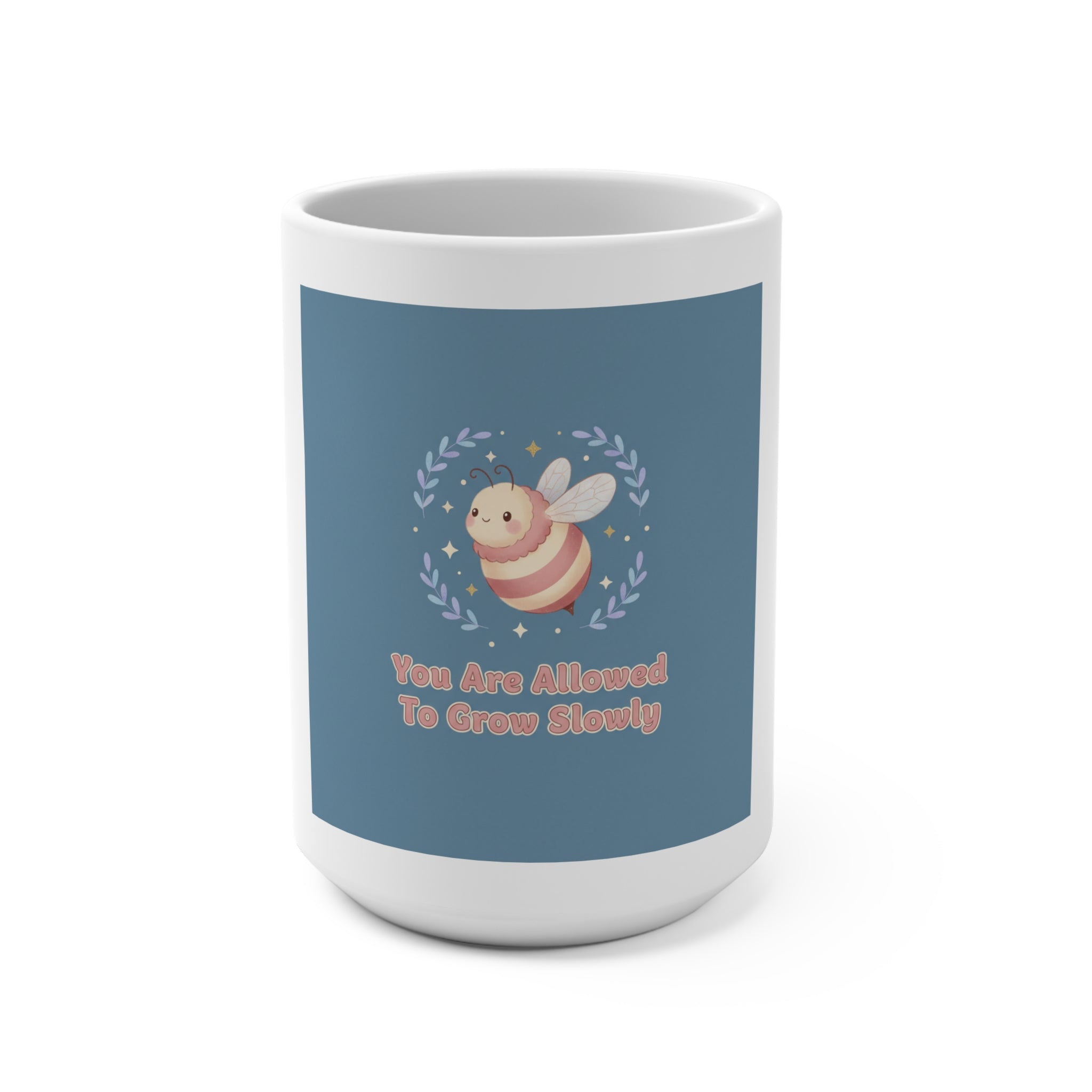 Honeybees Mug 15oz – You Are Allowed to Grow Slowly