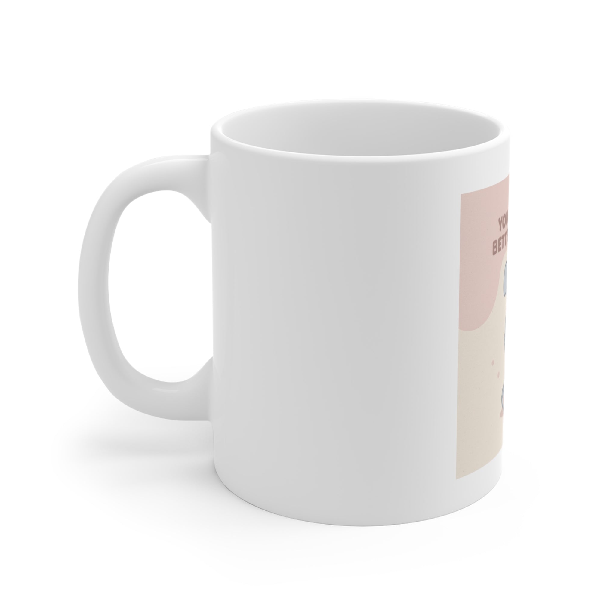 YOU ARE DOING BETTER YOU THINK Mug 11oz