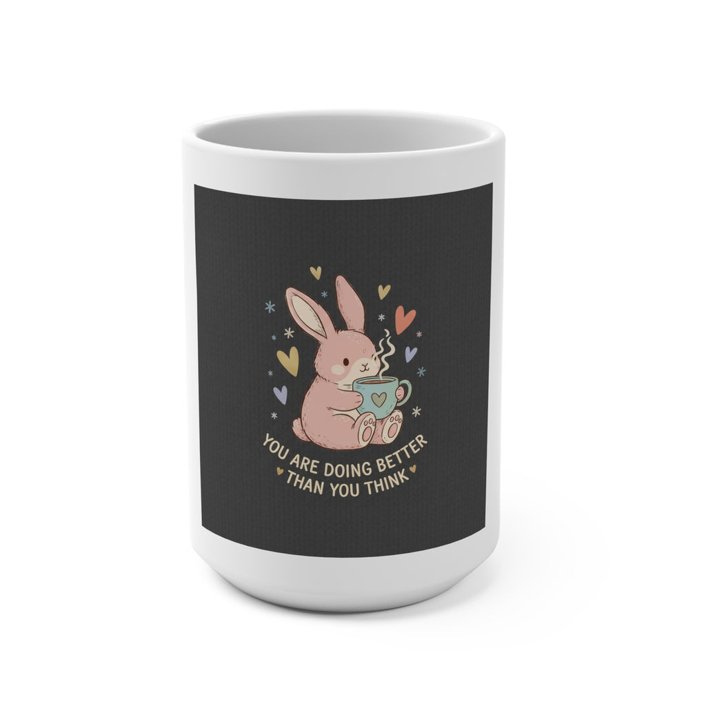 Bunny Mug 15oz – You Are Doing Better Than You Think