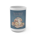 Bunny Mug 15oz – You Are Allowed to Grow Slowly