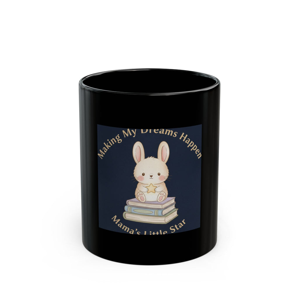 Bunny Black Mug 11oz – Making My Dreams Happen Mamas Little Sta
