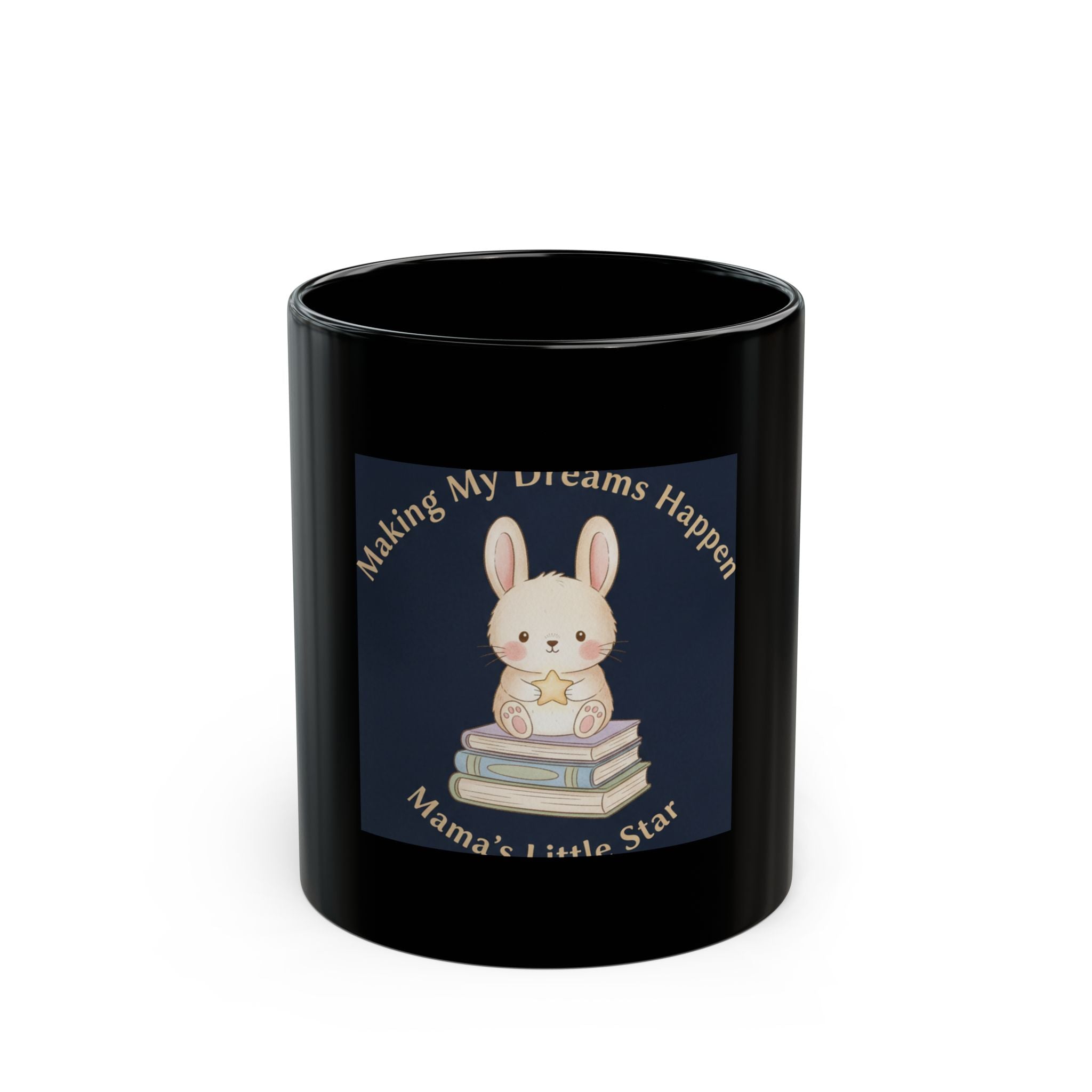 Bunny Black Mug 11oz – Making My Dreams Happen Mamas Little Sta