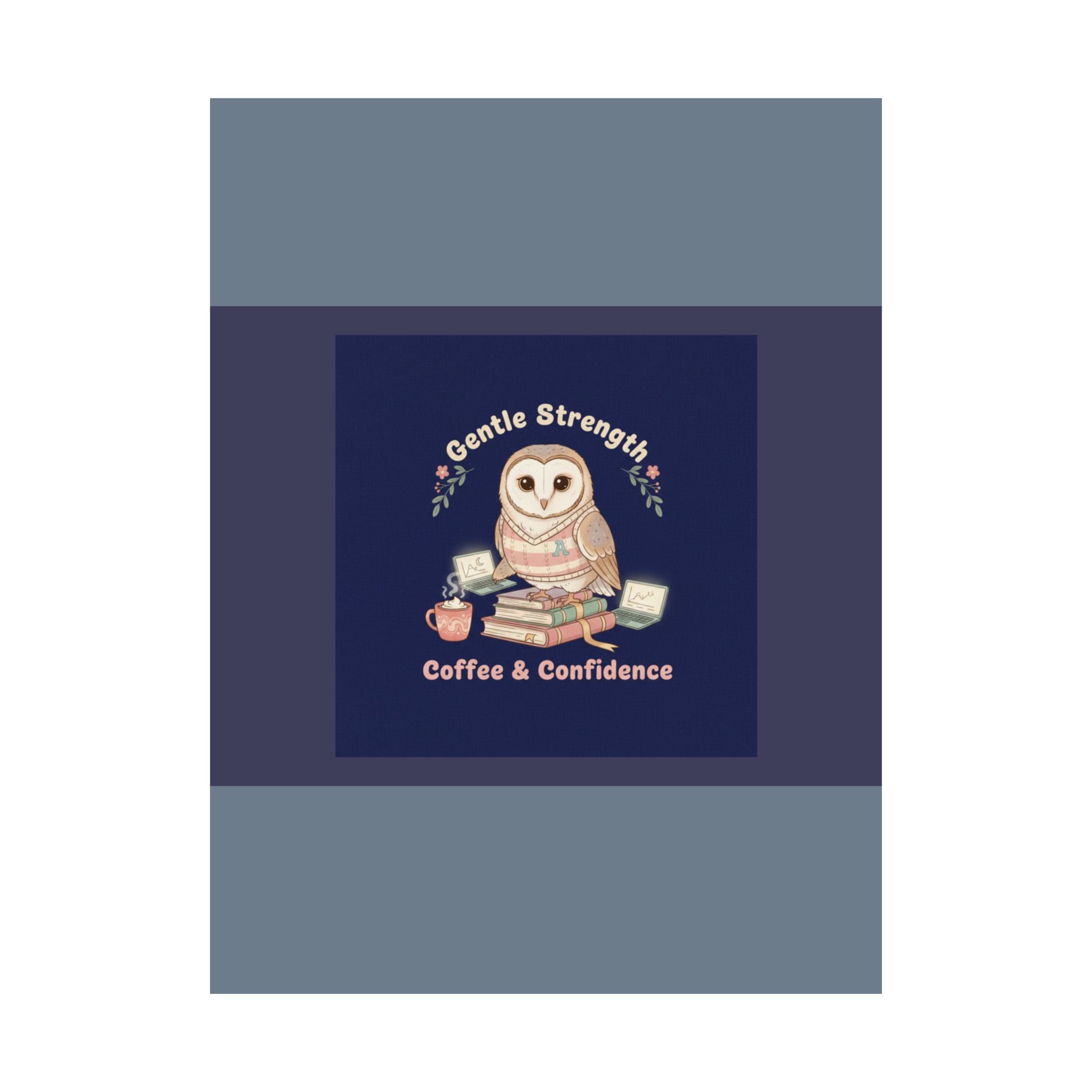 Owl Poster – Gentle Strength Coffee Confidence