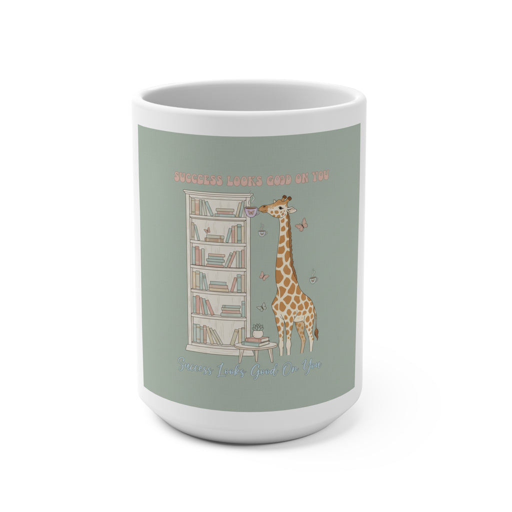 SUCCESS LOOKS GOOD ON YOU Giraffe Mug 15oz