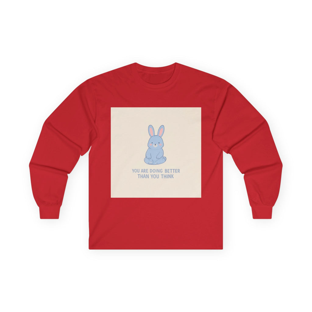 YOU ARE DOING BETTER THAN YOU THINK Rabbit Long Sleeve Tee