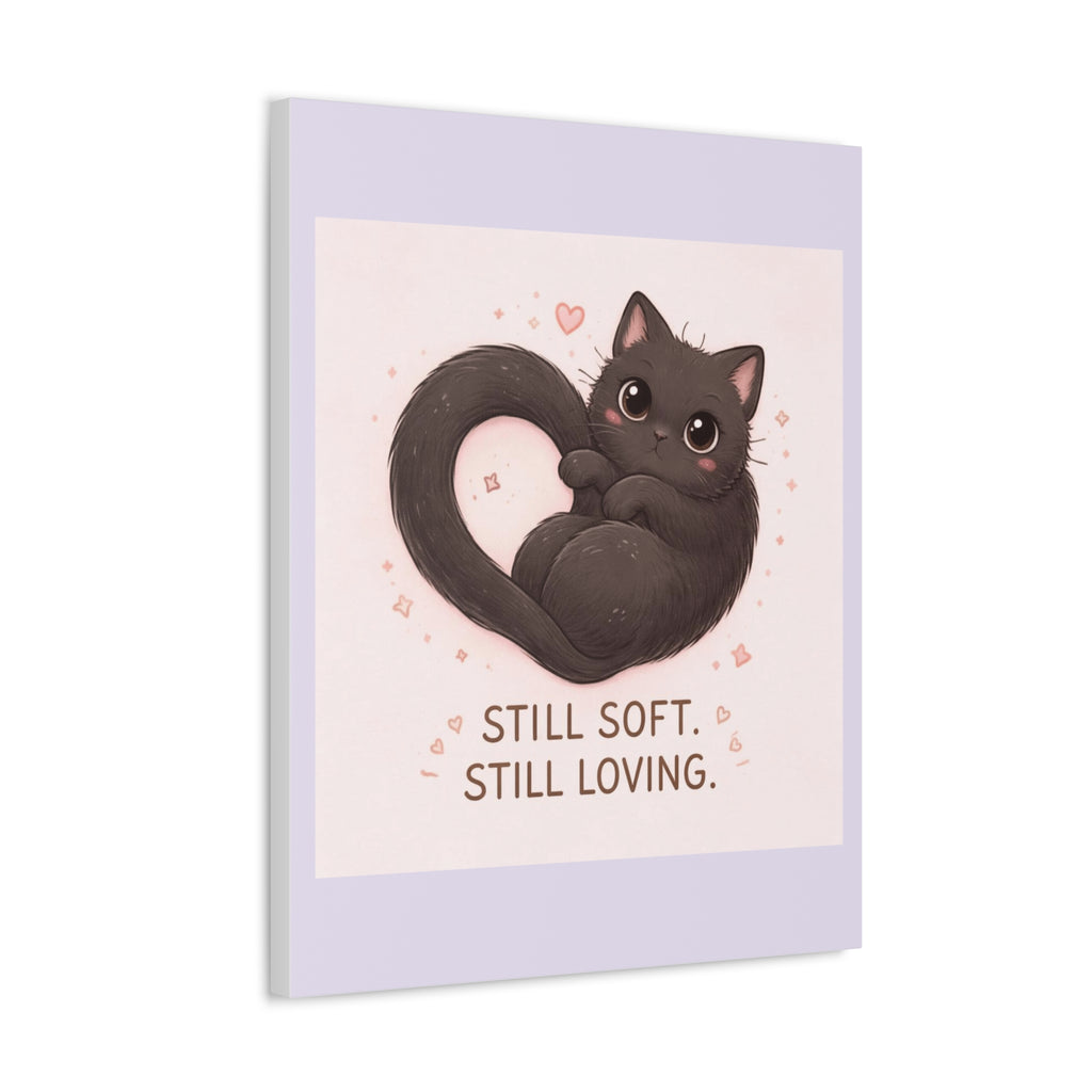 "STILL SOFT. STILL LOVING" Black Cat Canvas | College Girl Gift | Fashion | KayKay Classics