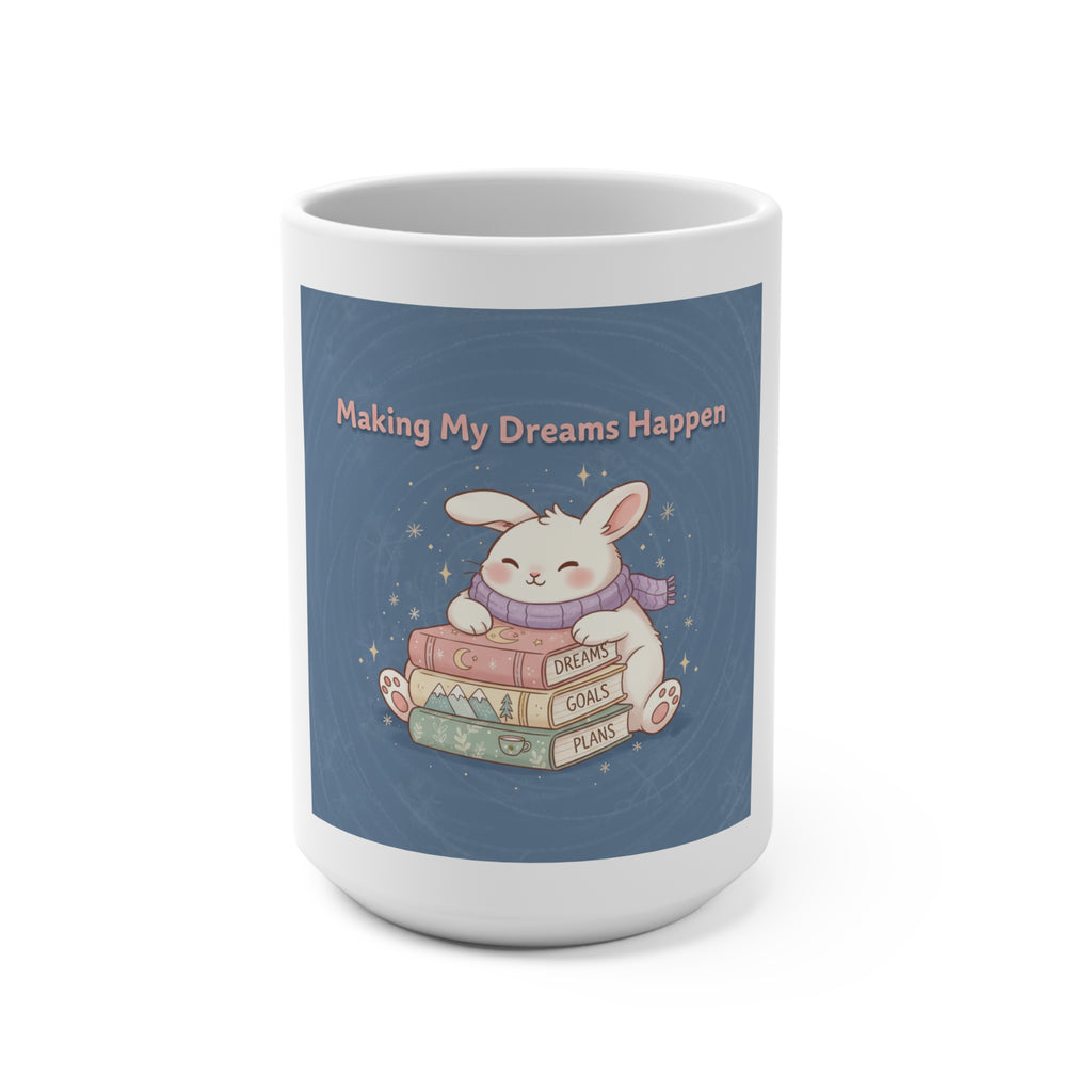 Making My Dreams Happen Bunny Mug 15oz