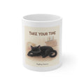 TAKE YOUR TIME Mug 11oz