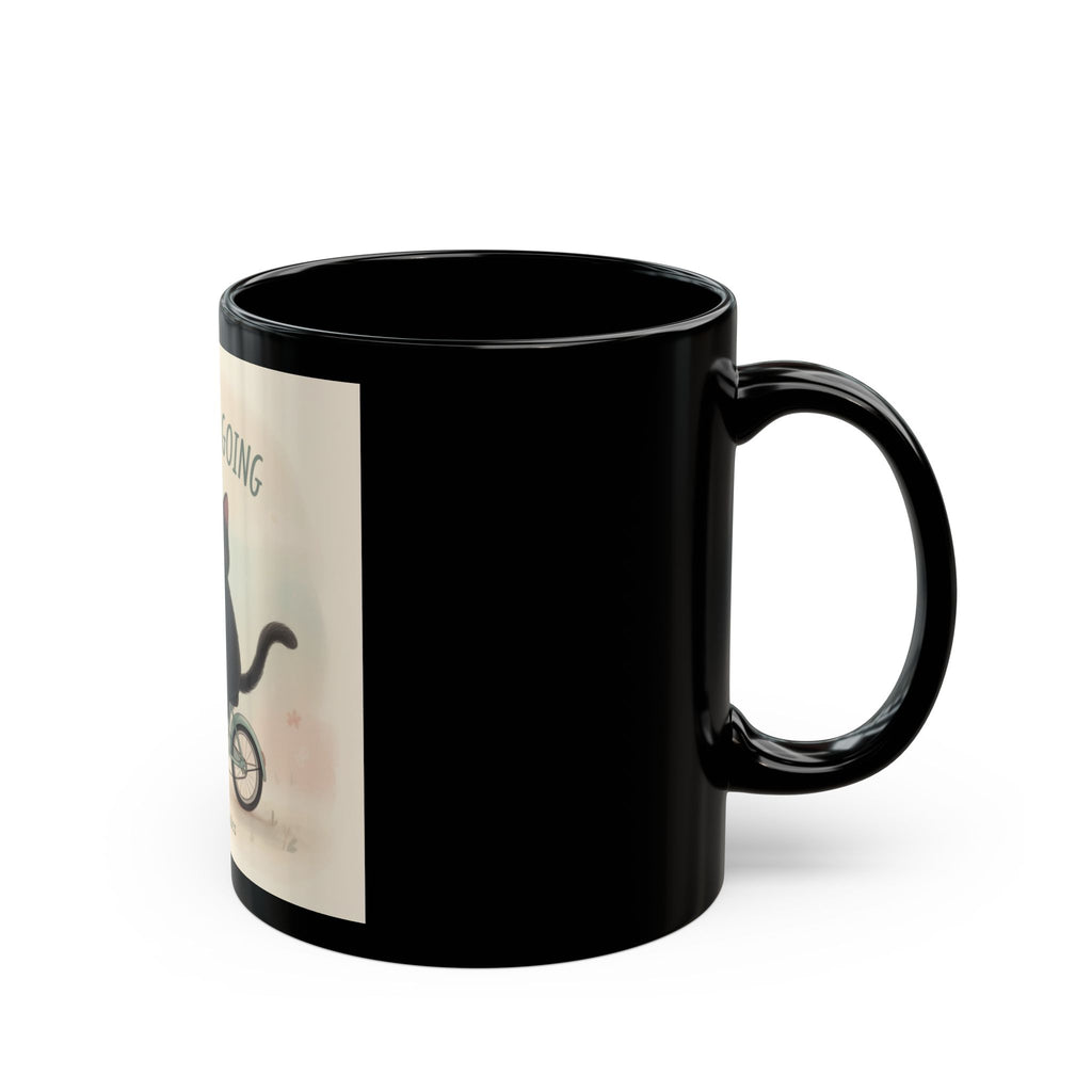 JUST KEEP GOING Cat Black Mug 11oz