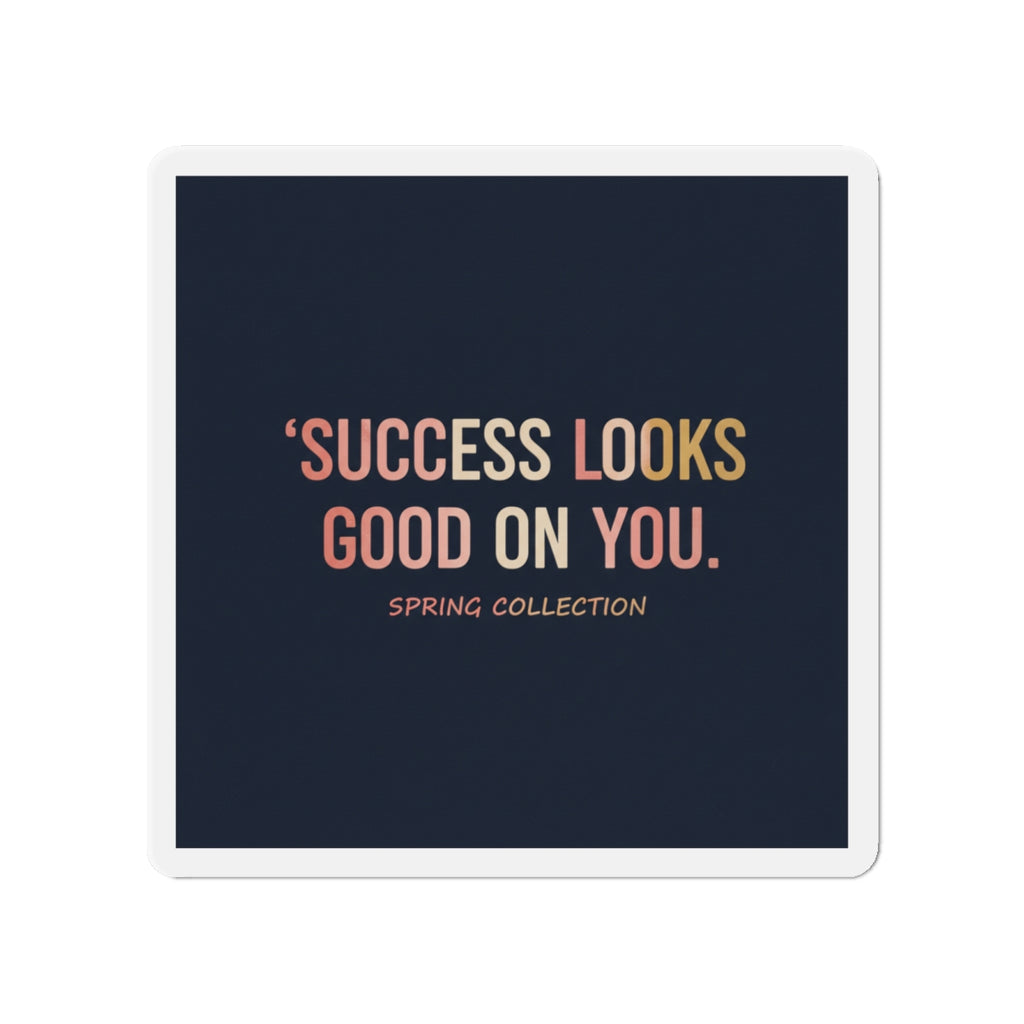 Typography Only Die-Cut Magnet – Success Looks Good on You Spring Collect