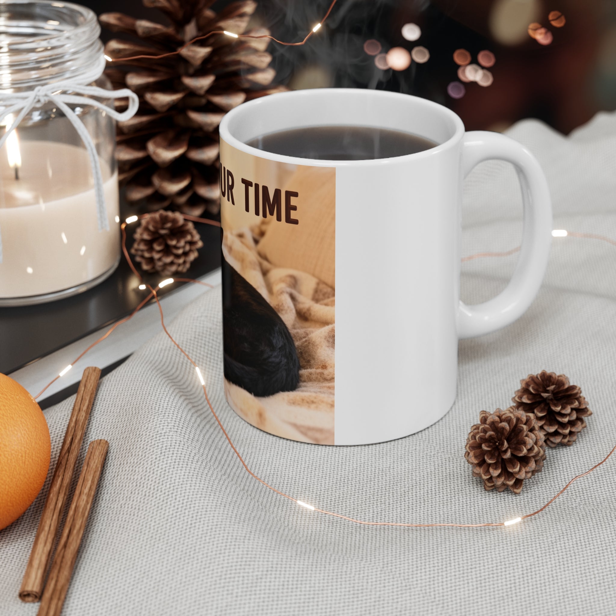 TAKE YOUR TIME Cat Mug 11oz