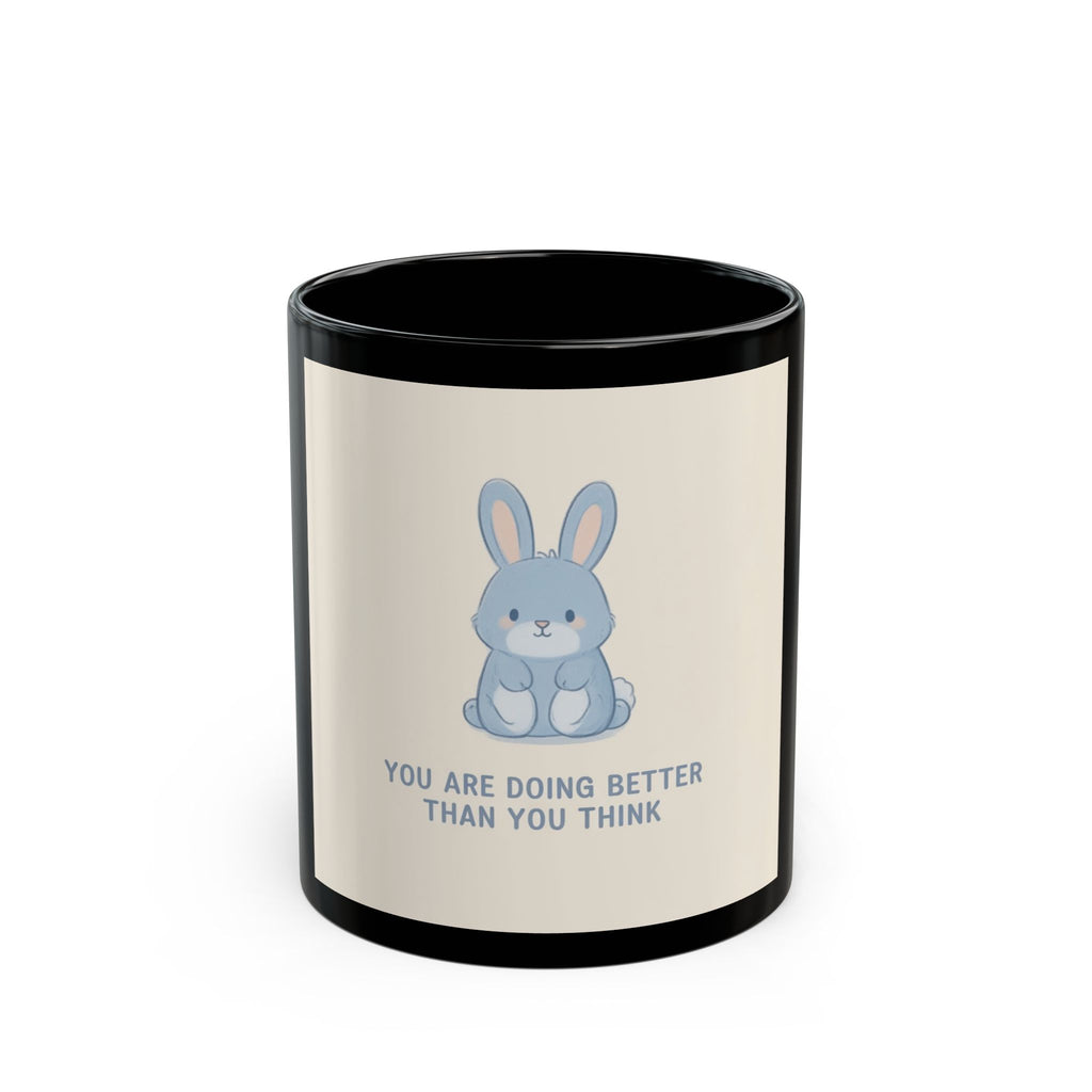 YOU ARE DOING BETTER THAN YOU THINK Rabbit Black Mug 11oz