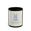 YOU ARE DOING BETTER THAN YOU THINK Rabbit Black Mug 11oz