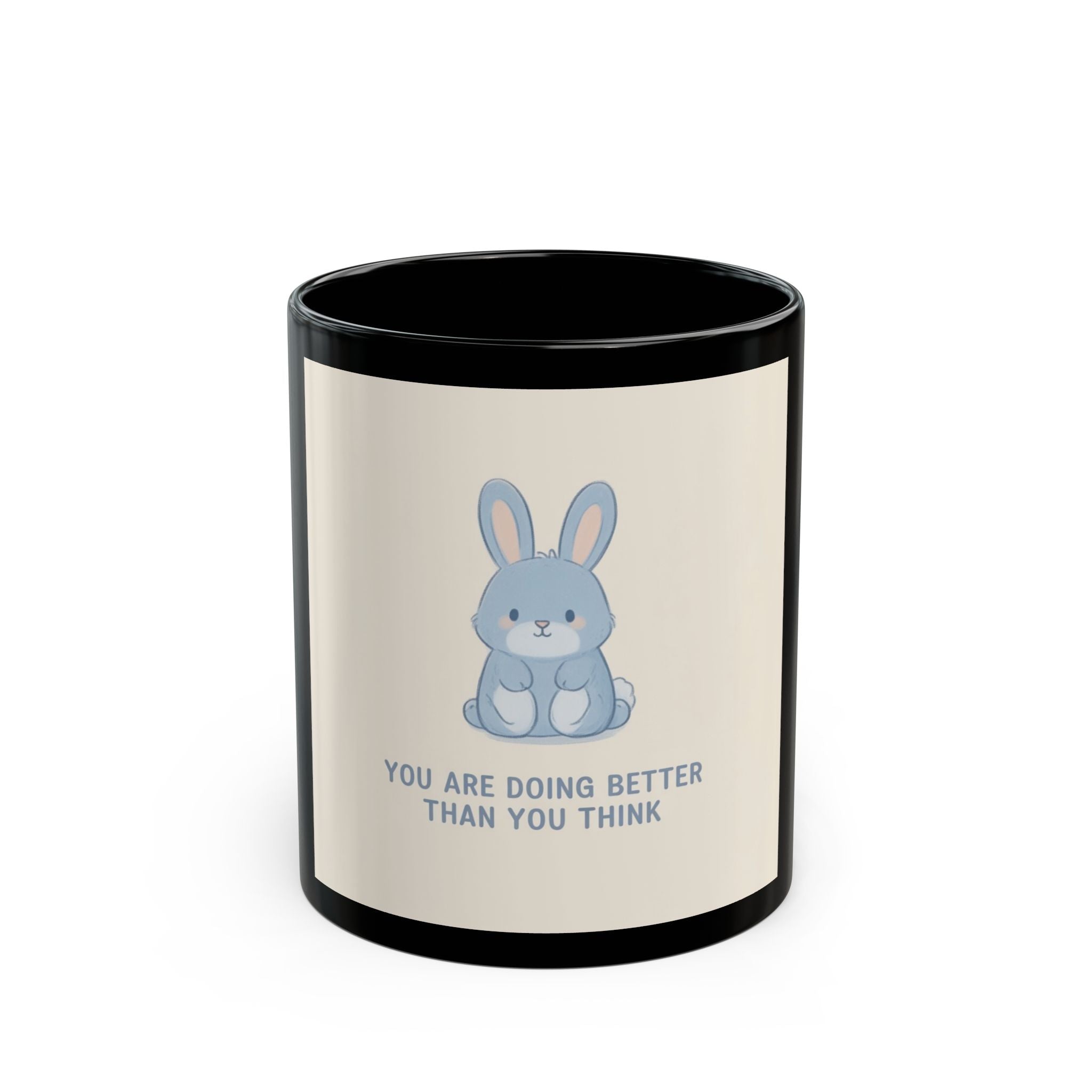 YOU ARE DOING BETTER THAN YOU THINK Rabbit Black Mug 11oz