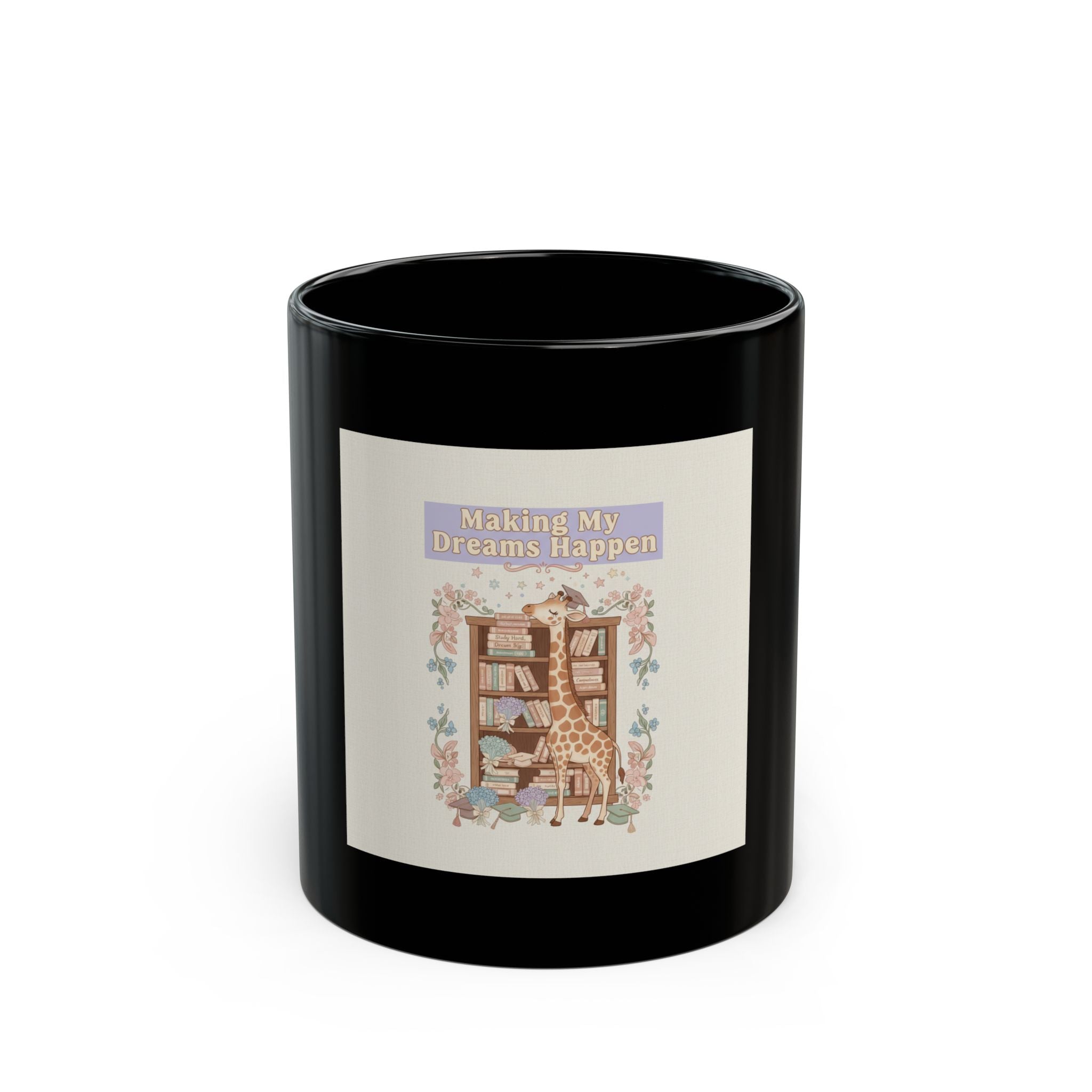 Making My Dreams Happen Giraffe Black Mug 11oz