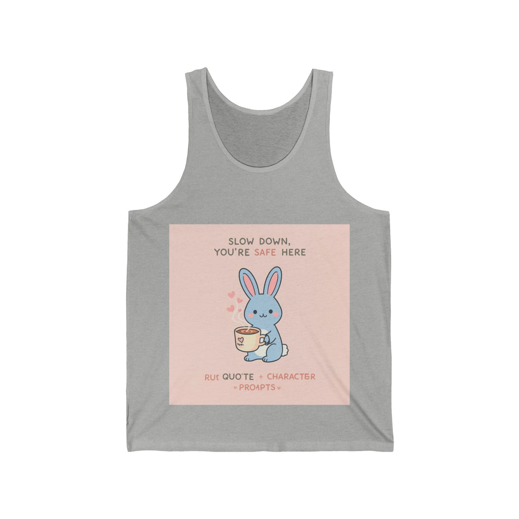 SLOW DOWN, YOURE SAFE HERE Rabbit Tank Top