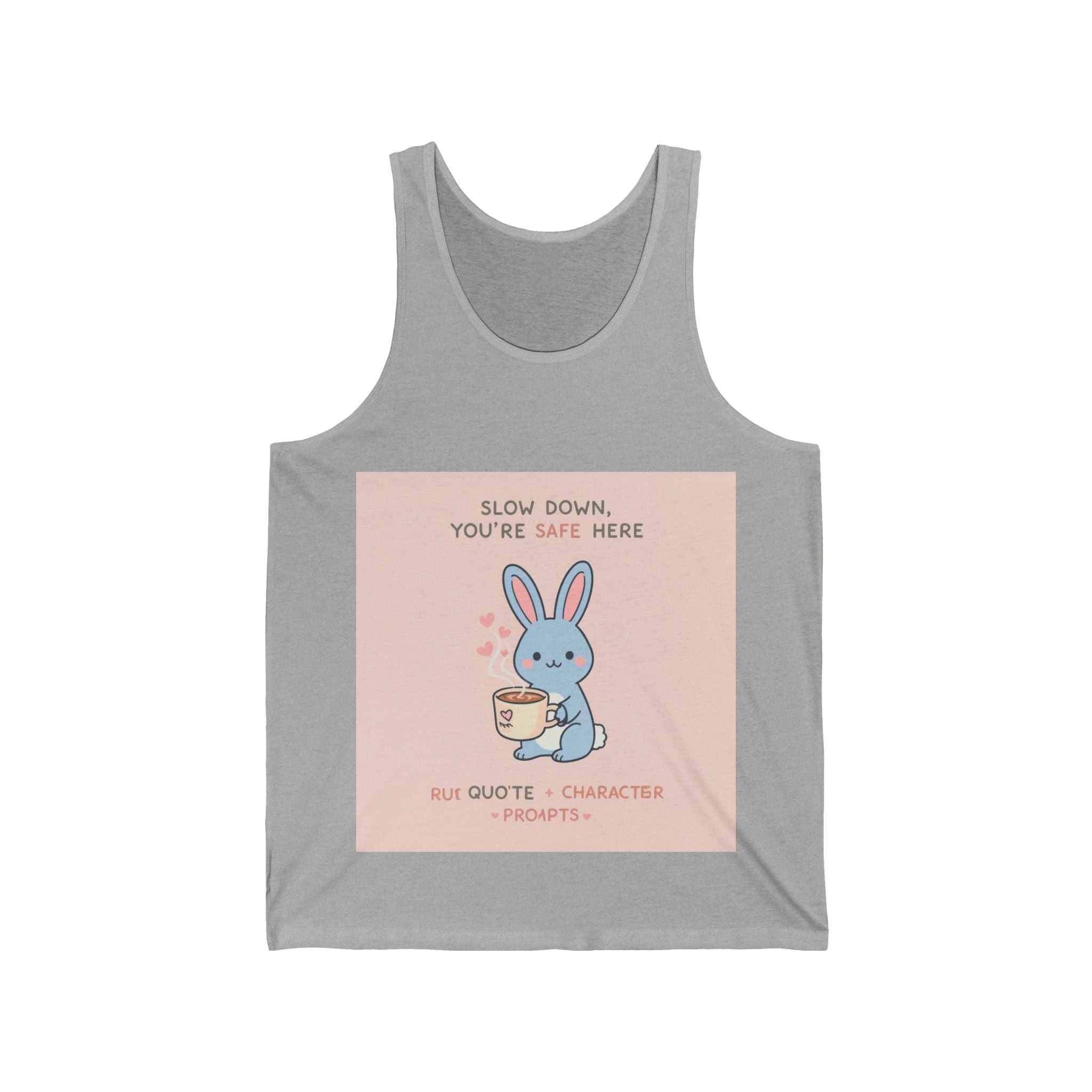 SLOW DOWN, YOURE SAFE HERE Rabbit Tank Top