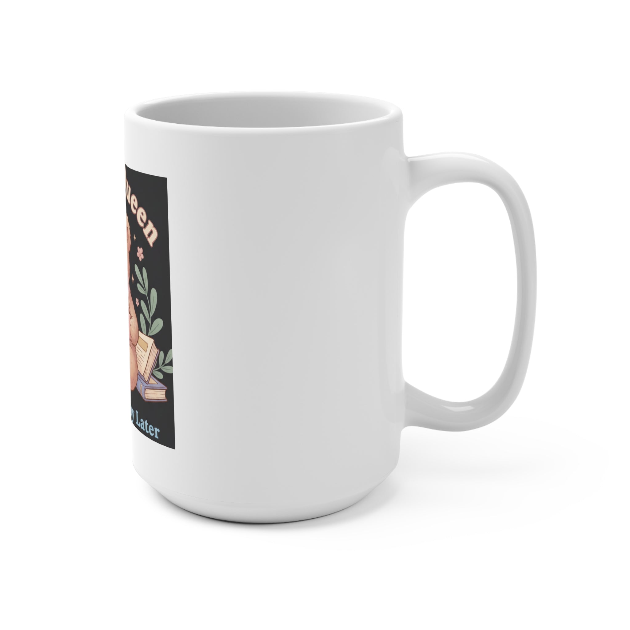 Bear Mug 15oz – Campus Queen Study Now Slay Later