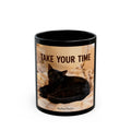 TAKE YOUR TIME Cat Black Mug 11oz