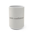 quiet confidence Mug 15oz