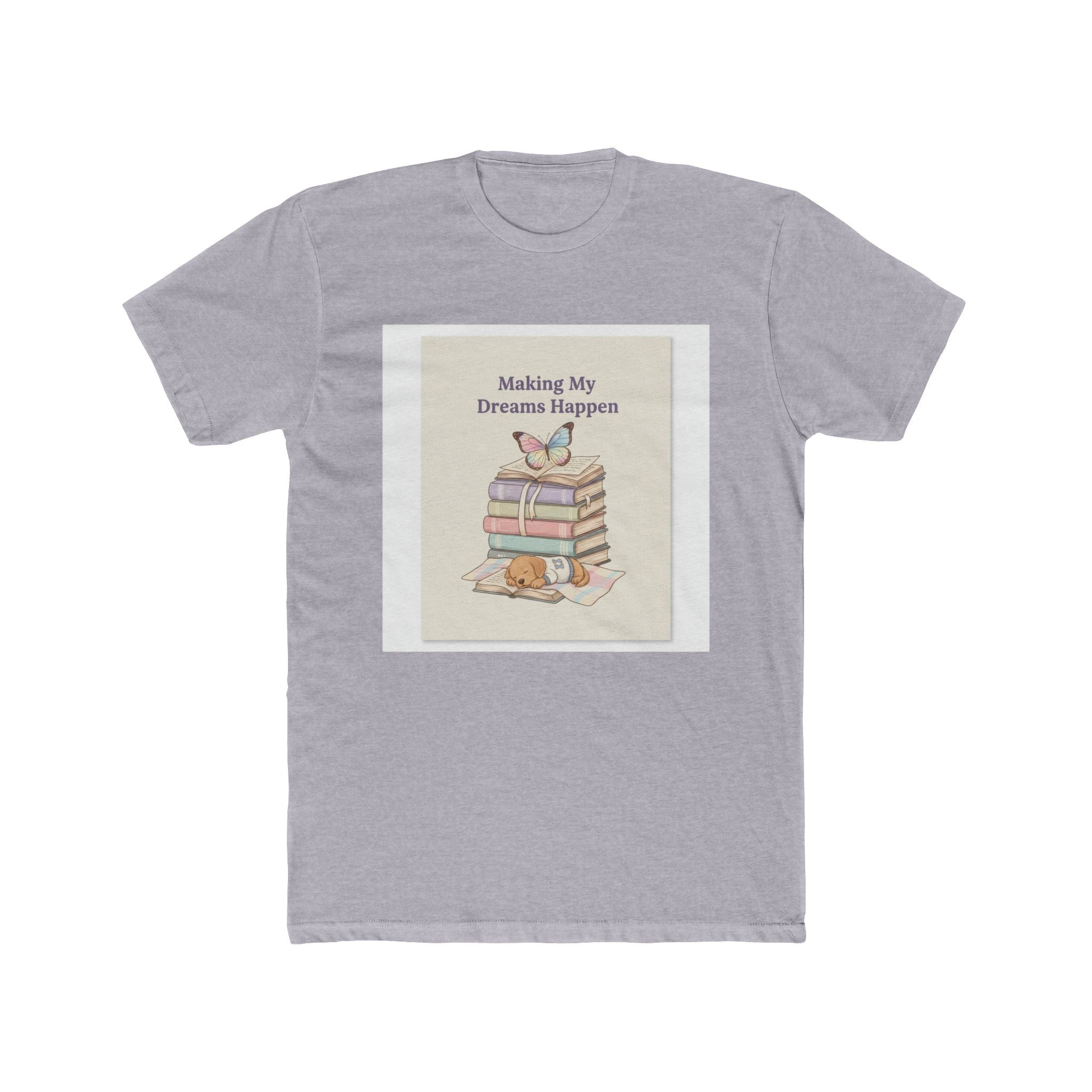 Making My Dreams Happen Puppy Unisex Tee