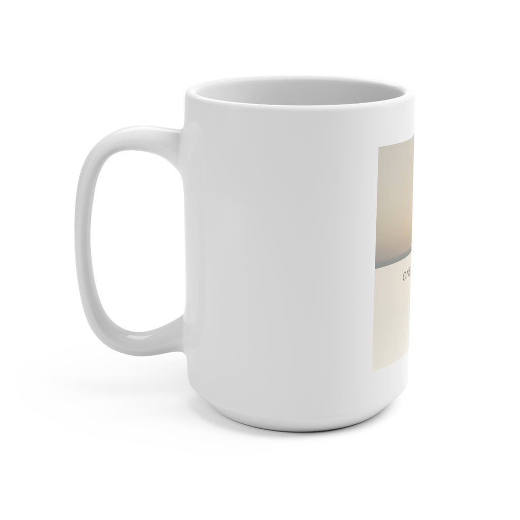 ONE DAY AT A TIME Mug 15oz