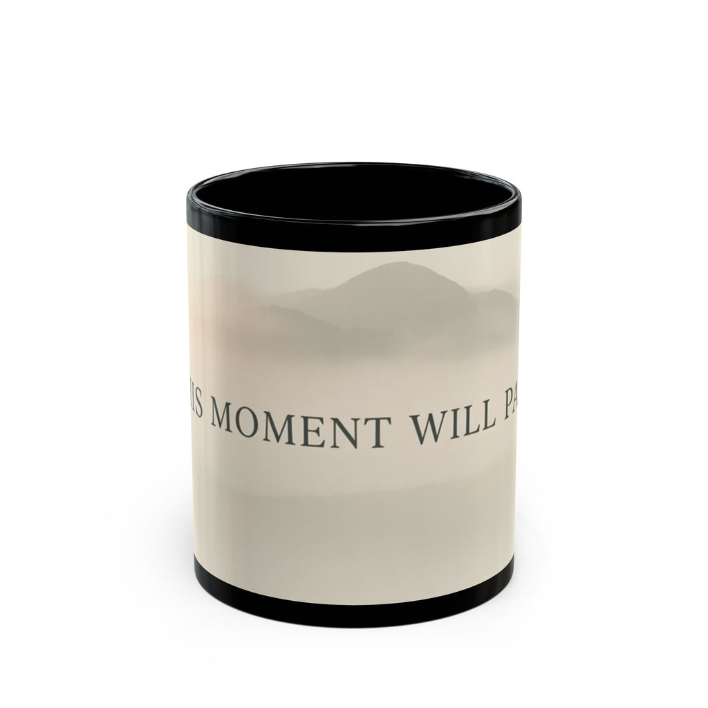 THIS MOMENT WILL PASS Black Mug