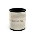 THIS MOMENT WILL PASS Black Mug