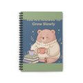 Bear Spiral Notebook – You Are Allowed to Grow Slowly