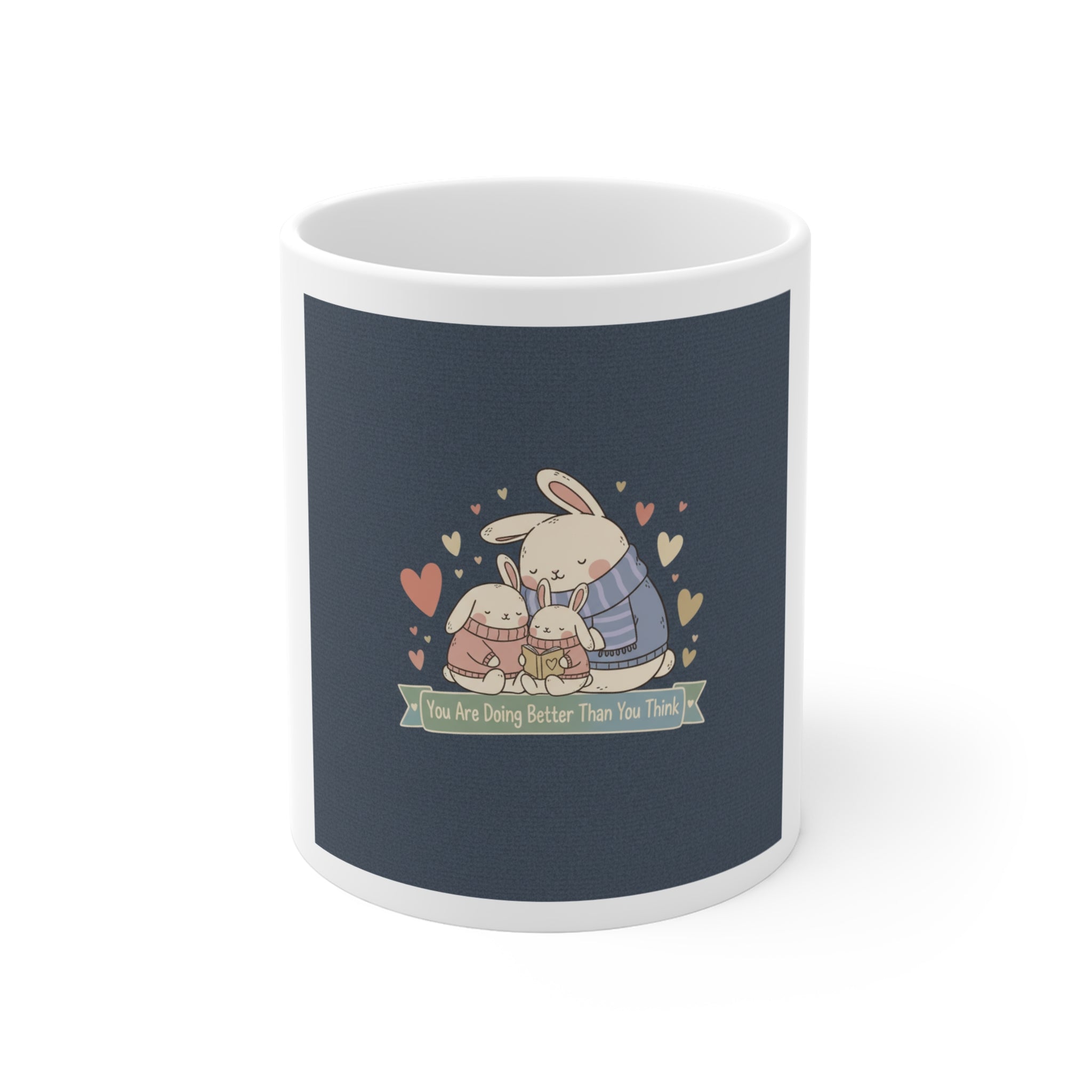 You Are Doing Better Than You Think Rabbit Mug 11oz