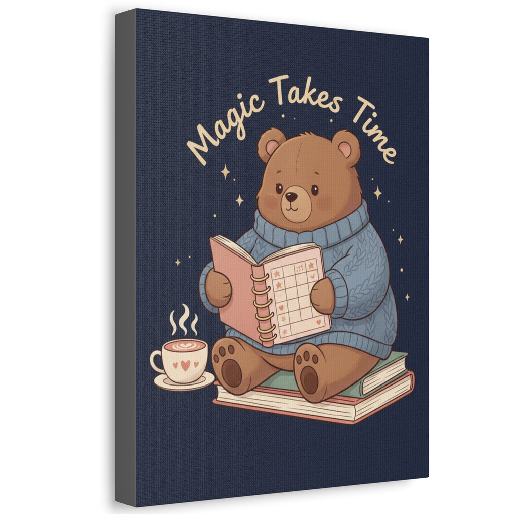 Magic Takes Time Canvas