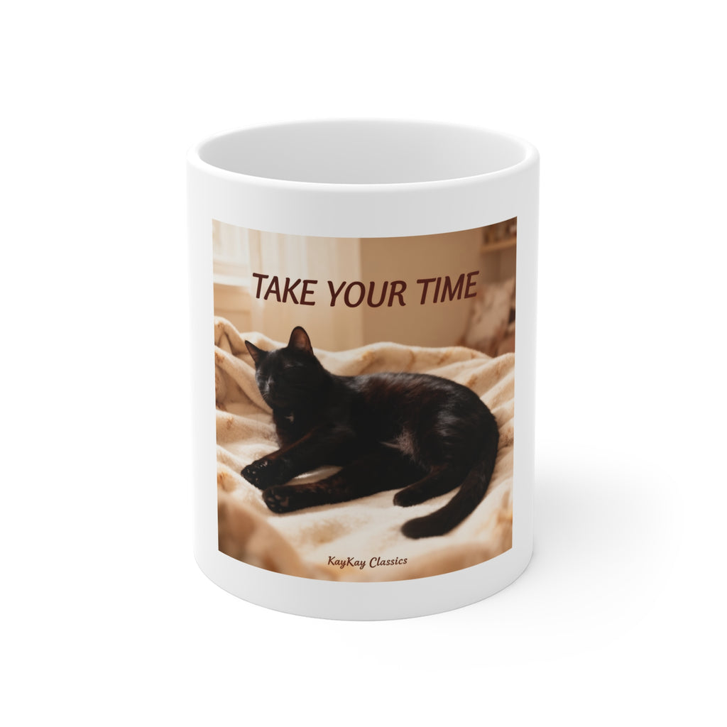 TAKE YOUR TIME Mug 11oz