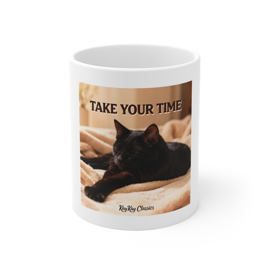 TAKE YOUR TIME Mug 11oz