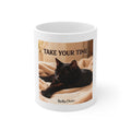 TAKE YOUR TIME Mug 11oz