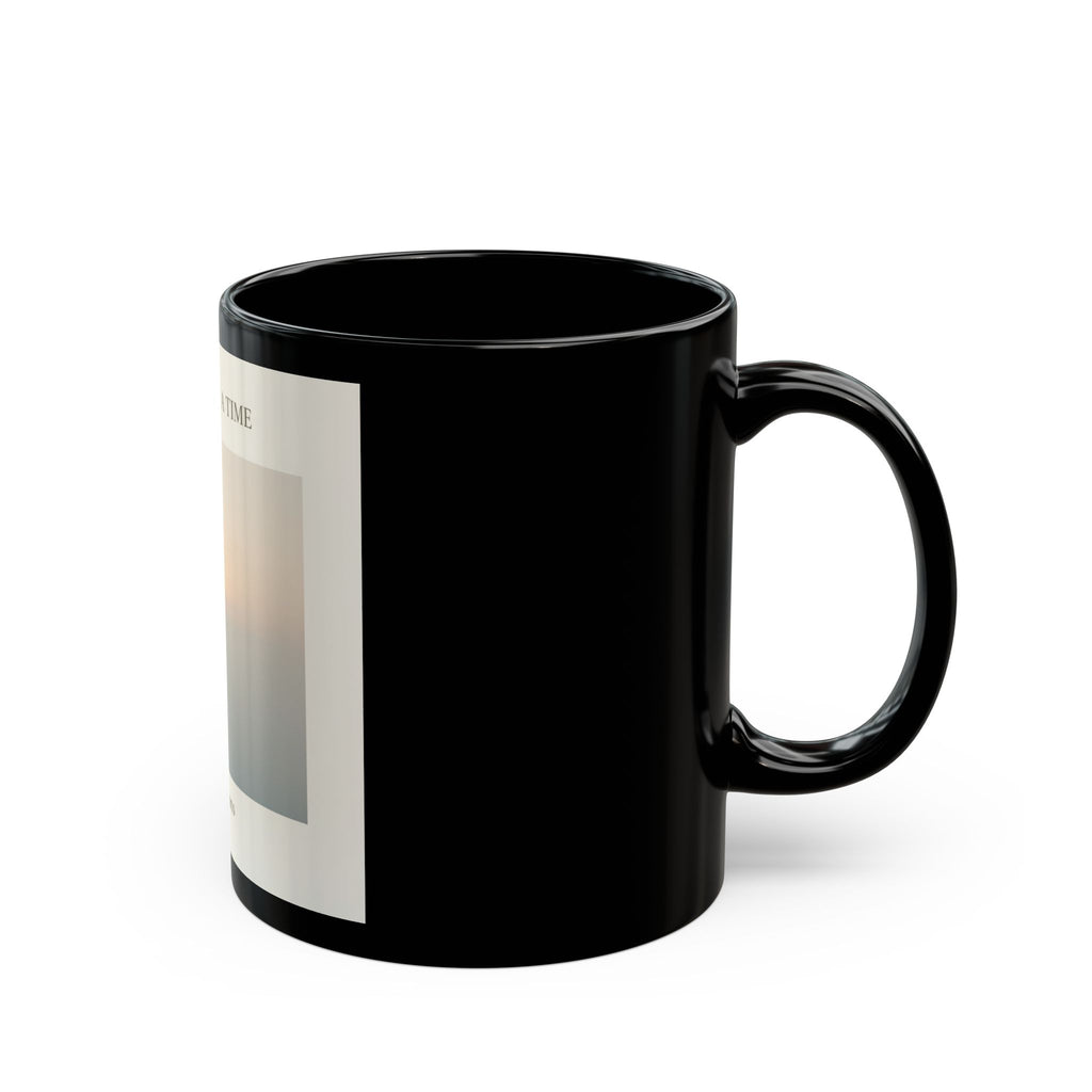 ONE DAY AT A TIME Black Mug 11oz