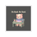 Bear Die-Cut Sticker – Do Good Be Good