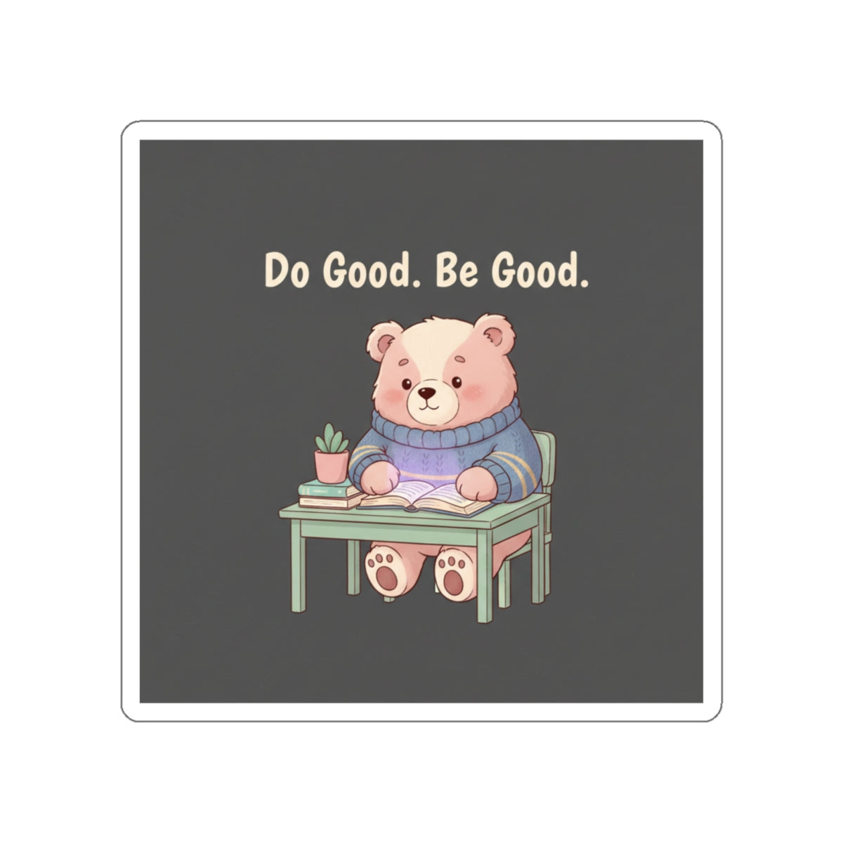 Bear Die-Cut Sticker – Do Good Be Good