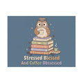 stressed blessed and coffee obsessed Poster