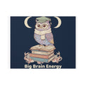 big brain energy Poster
