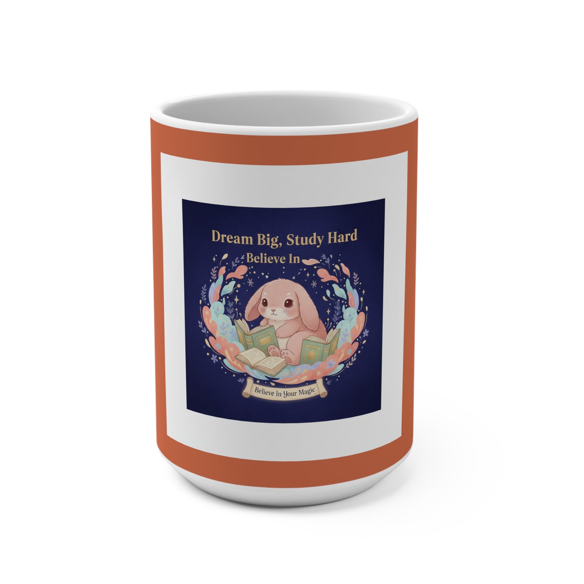 Rabbit Mug 15oz – Dream Big, Study Hard Believe in Believe in Your Magic