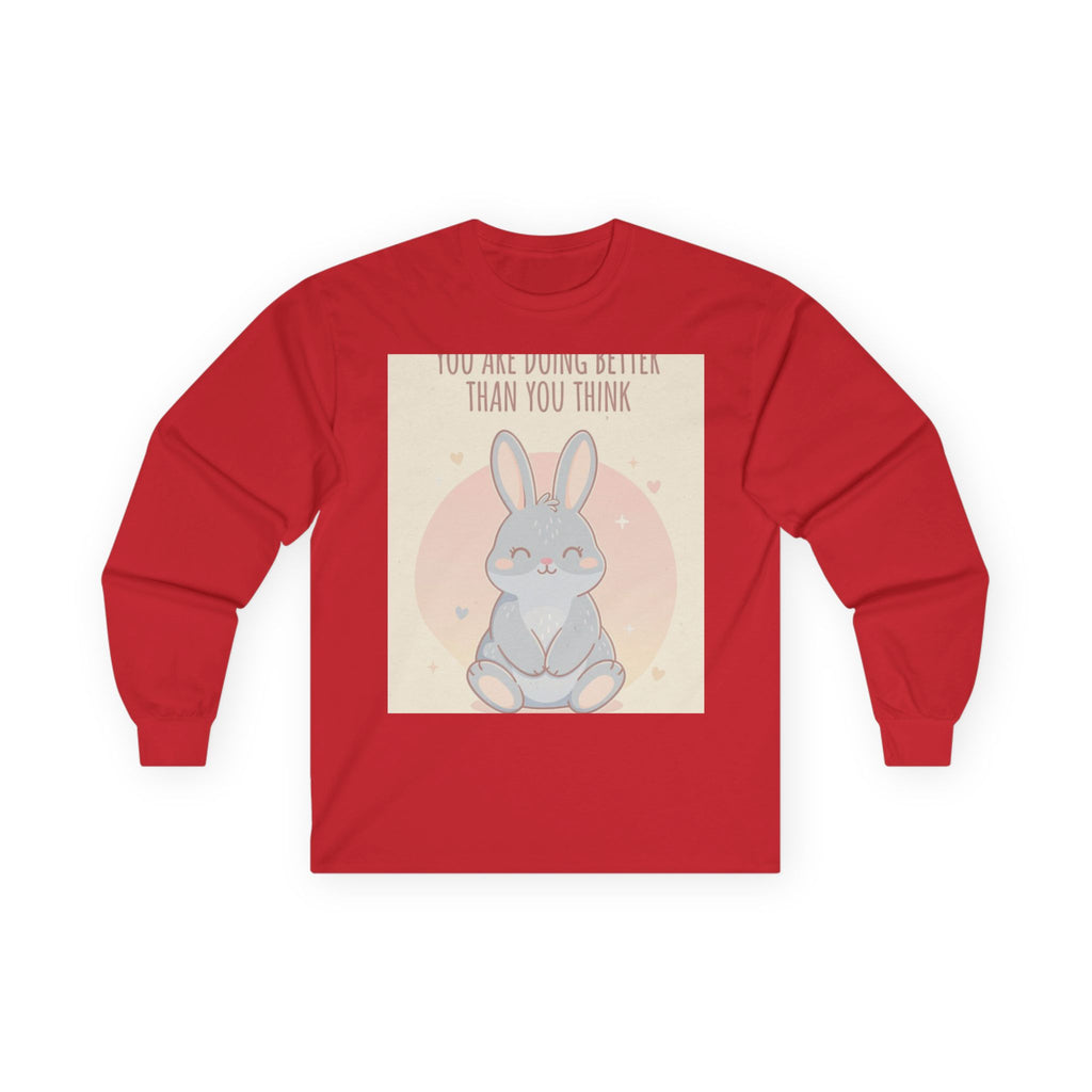 YOU ARE DOING BETTER THAN YOU THINK Long Sleeve Tee