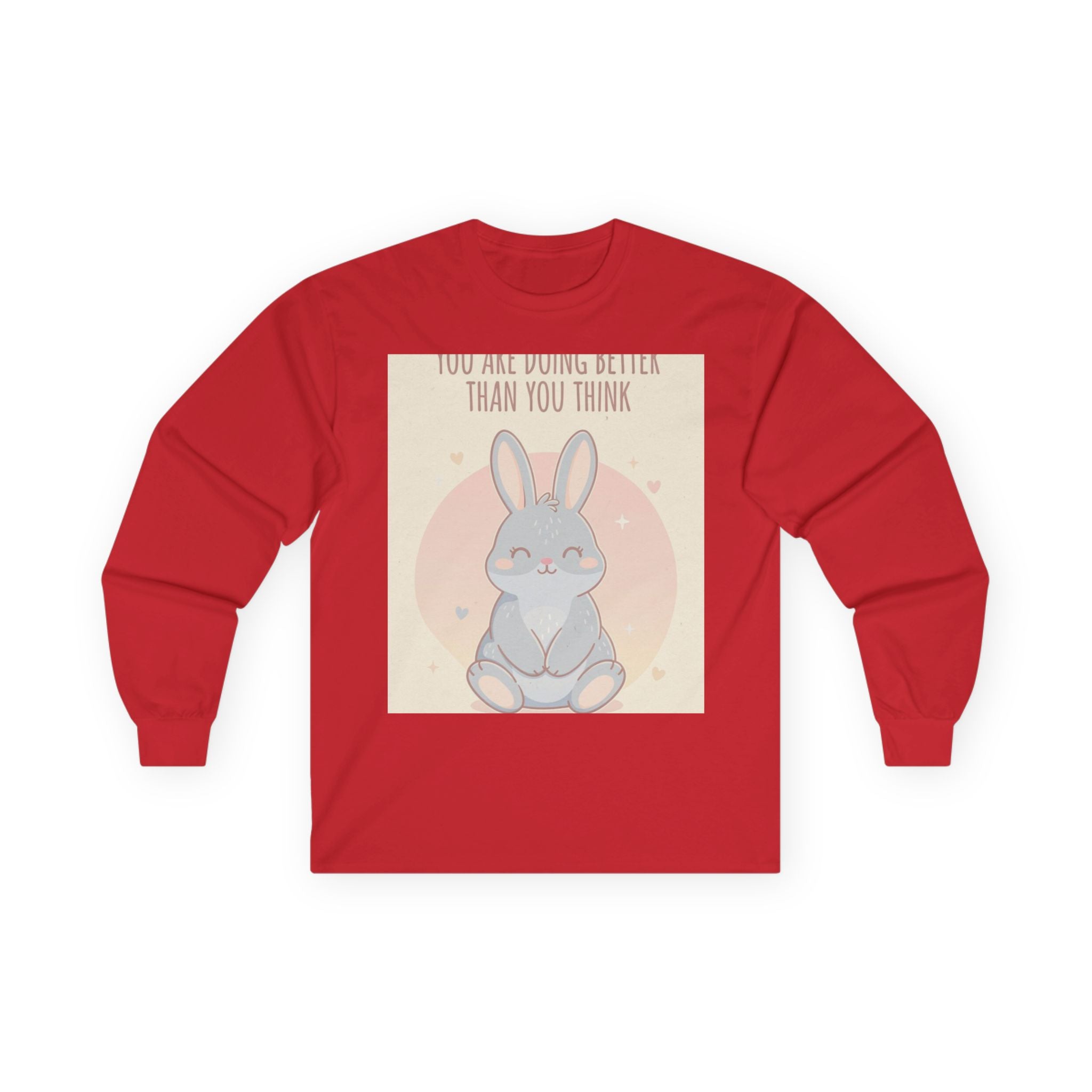 YOU ARE DOING BETTER THAN YOU THINK Long Sleeve Tee