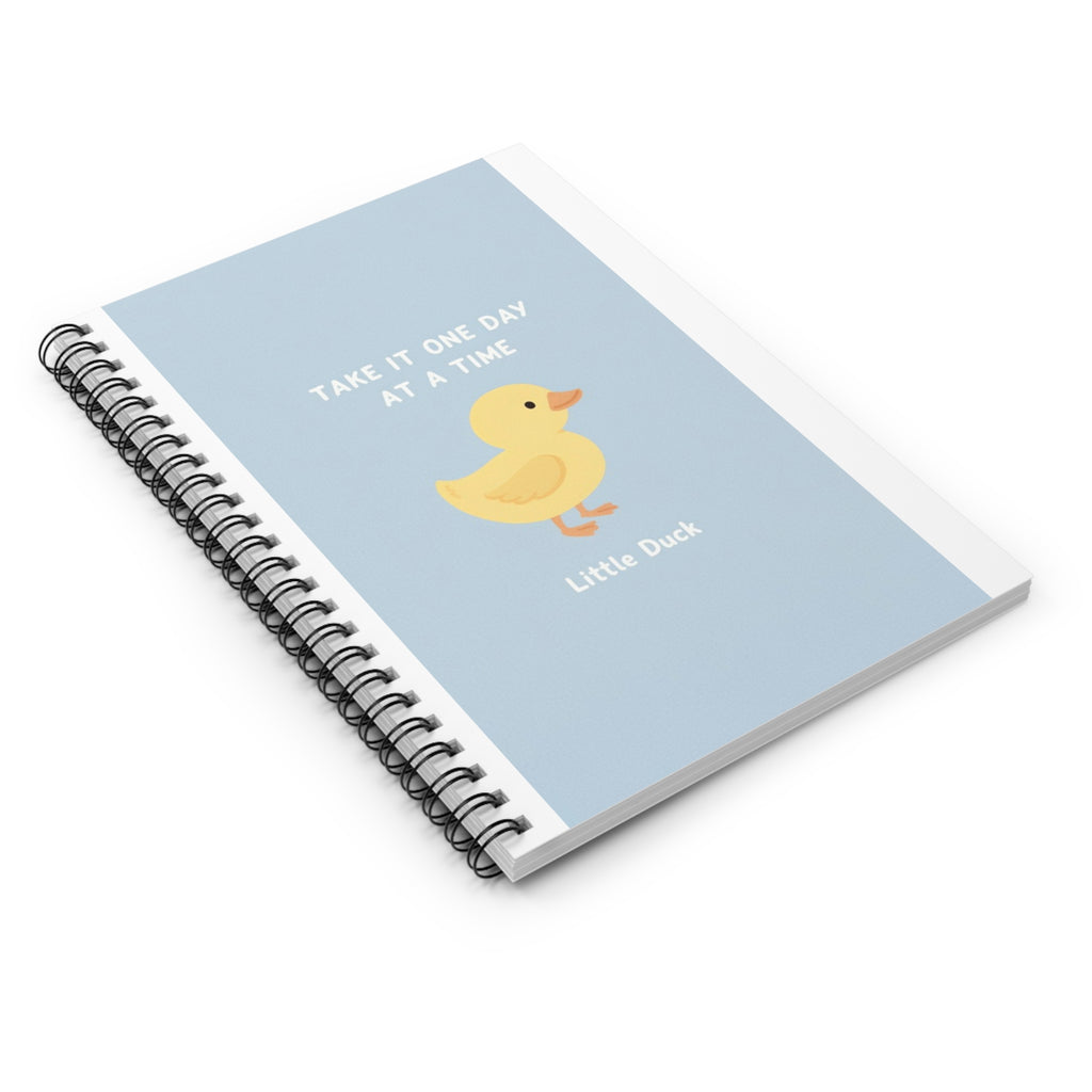 TAKE IT ONE DAY AT A TIME Duck Spiral Notebook